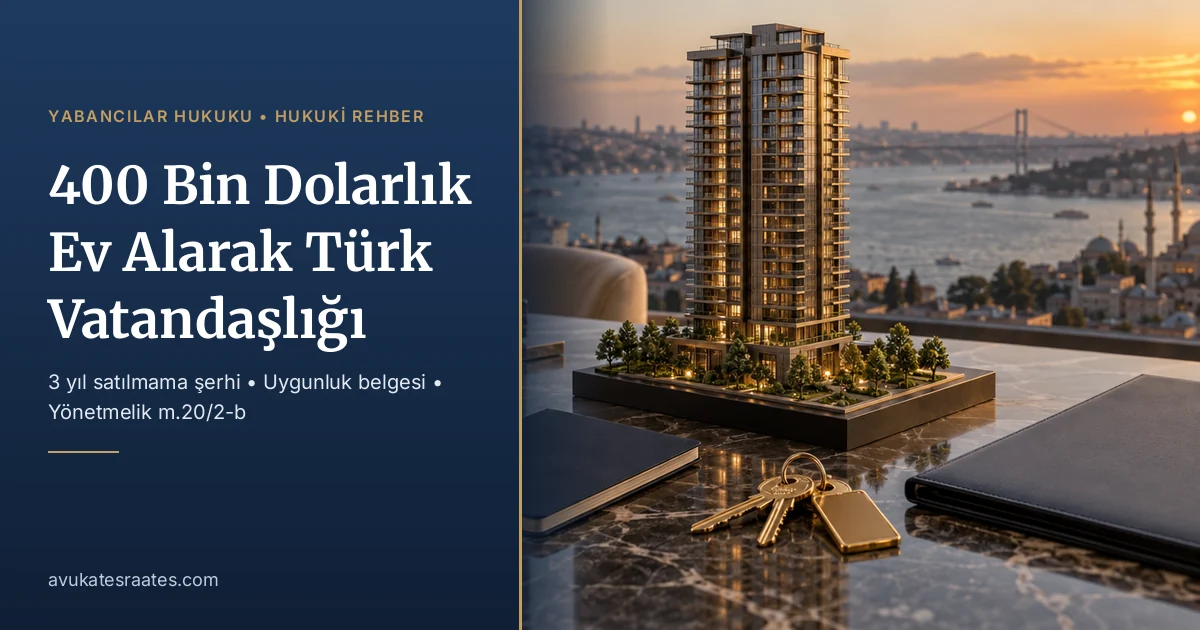400 Bin Dolarlık Ev Alarak Türk Vatandaşlığı: 2026 Süreci