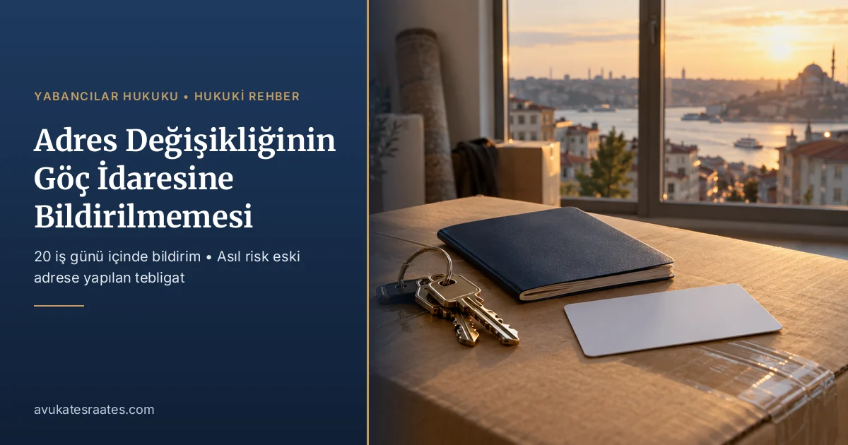 Adres Değişikliğinin Göç İdaresine Bildirilmemesi