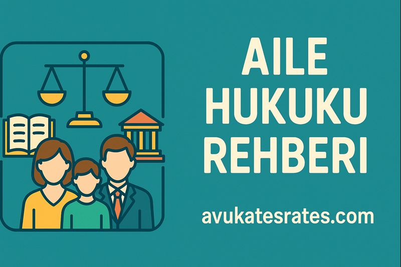 AİLE HUKUKU REHBERİ - Avukat Esra Ateş