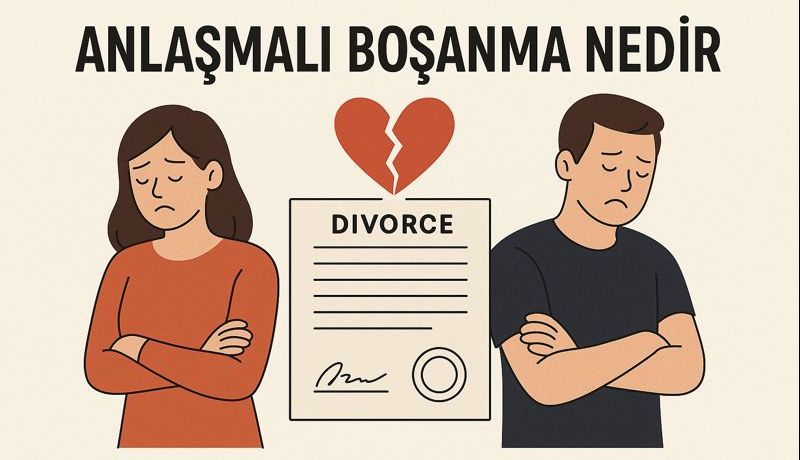 Anlaşmalı Boşanma Nedir?