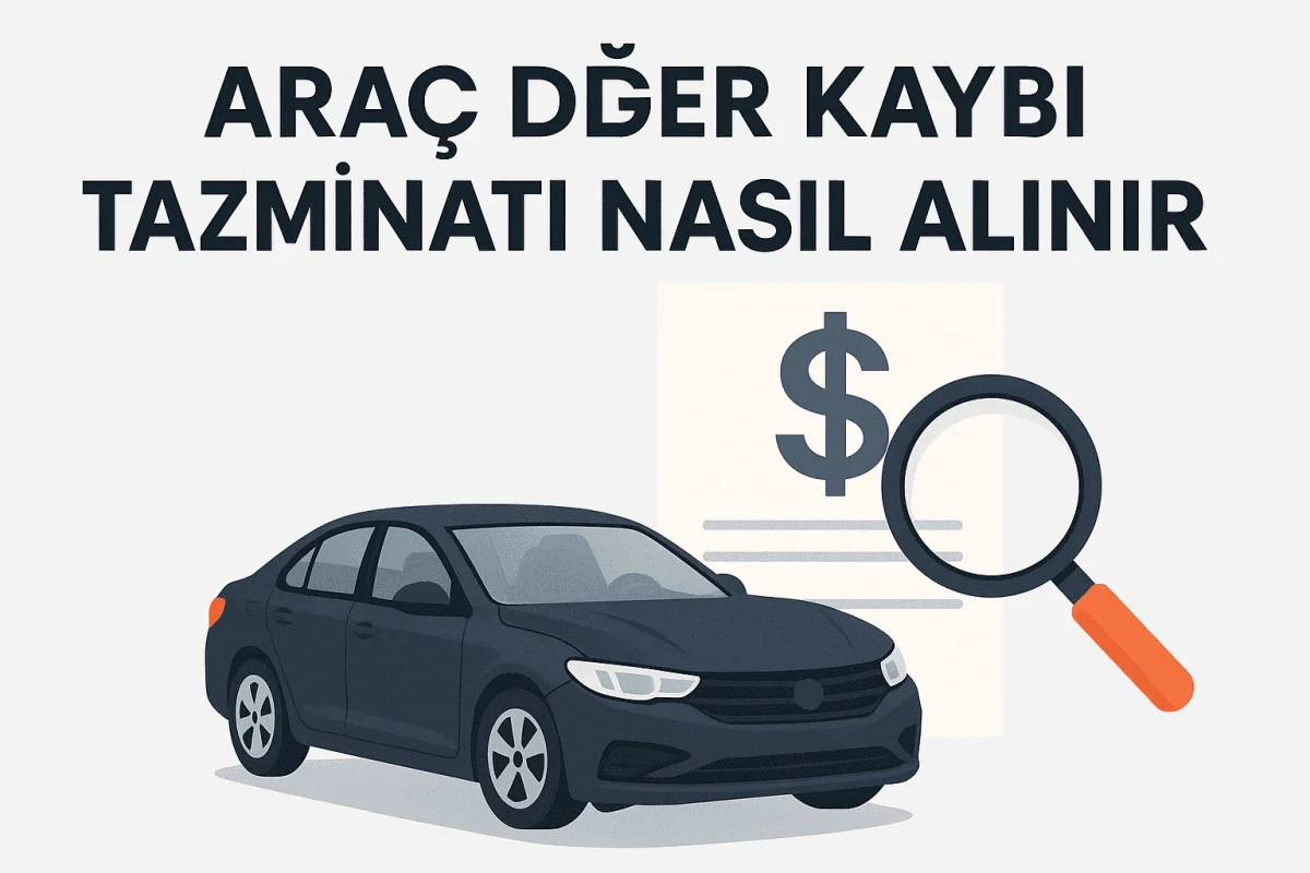 Araç Değer Kaybı Tazminatı Nasıl Alınır?