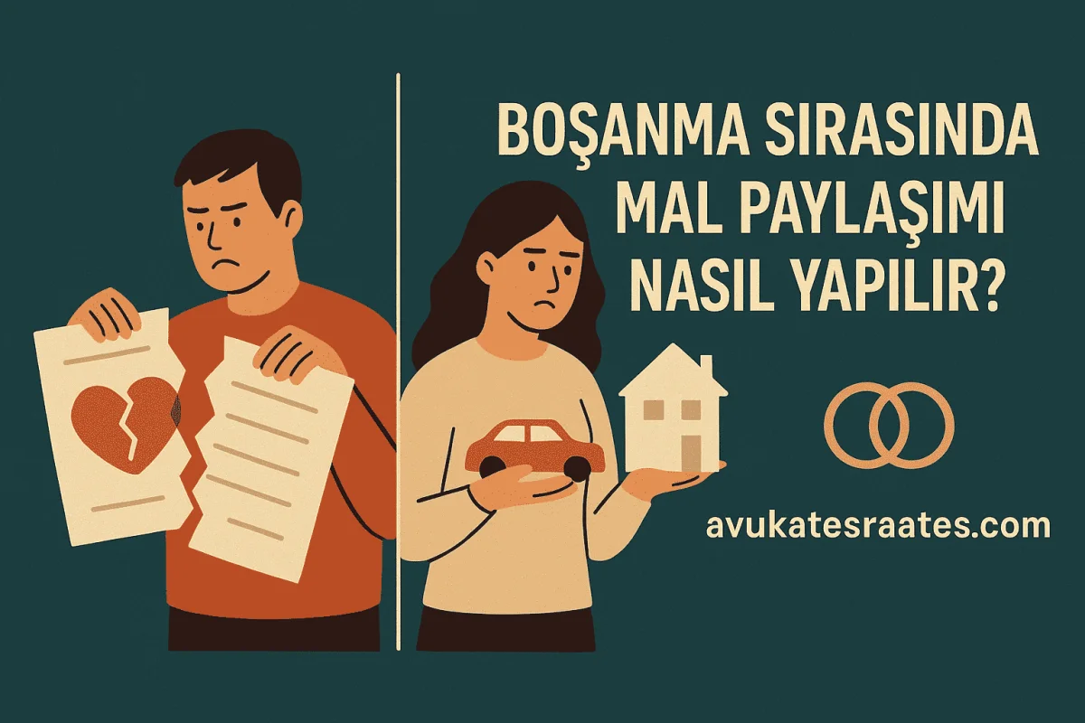 Boşanma Sırasında Mal Paylaşımı Nasıl Yapılır ?