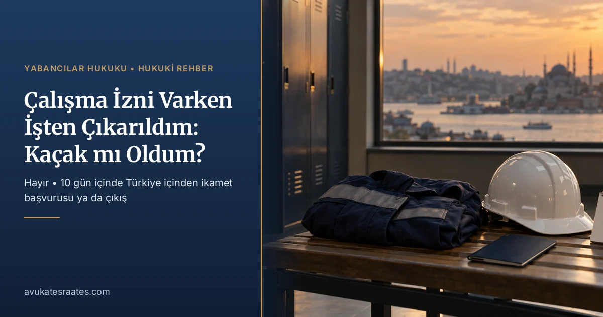 Çalışma İzni Varken İşten Çıkarıldım: Kaçak mı Oldum?