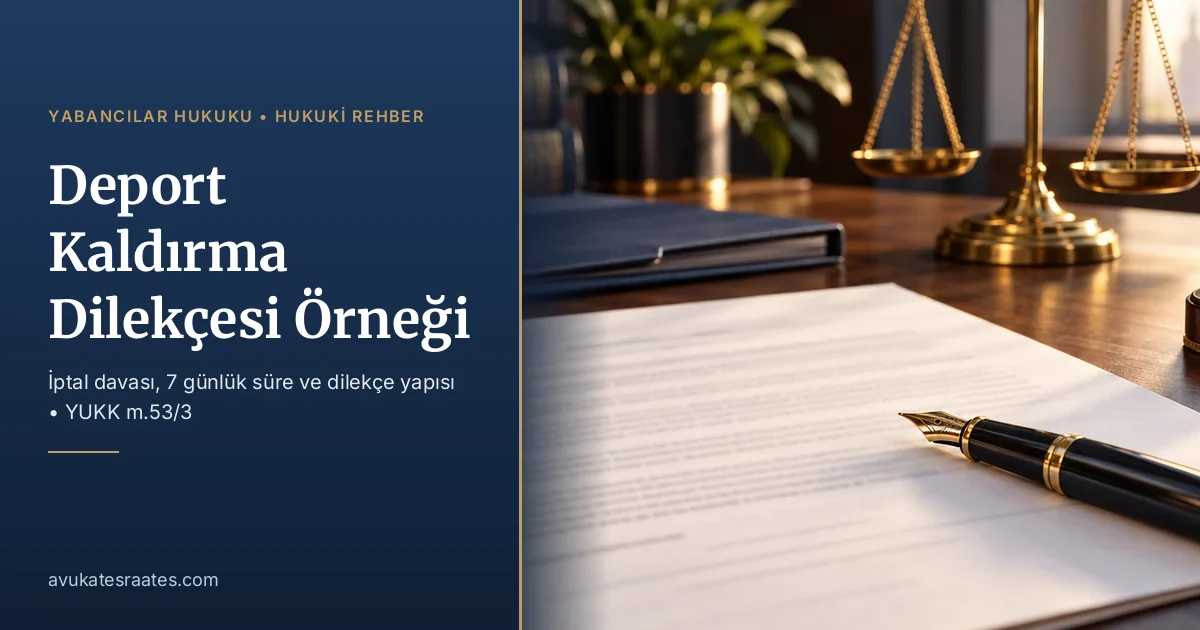 Deport Kaldırma Dilekçesi Örneği 2026: Dava ve Başvuru
