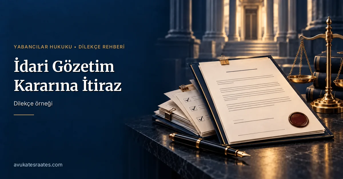 İdari Gözetim Kararına İtiraz Dilekçesi Örneği 2026