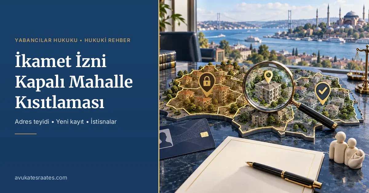Kapalı Mahalle Kısıtlaması 2026: İkamet İzni Adresi