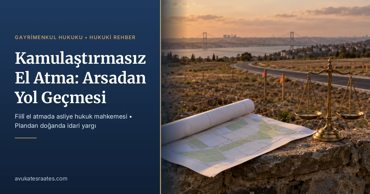 Kamulaştırmasız El Atma: Arsadan Yol Geçmesi