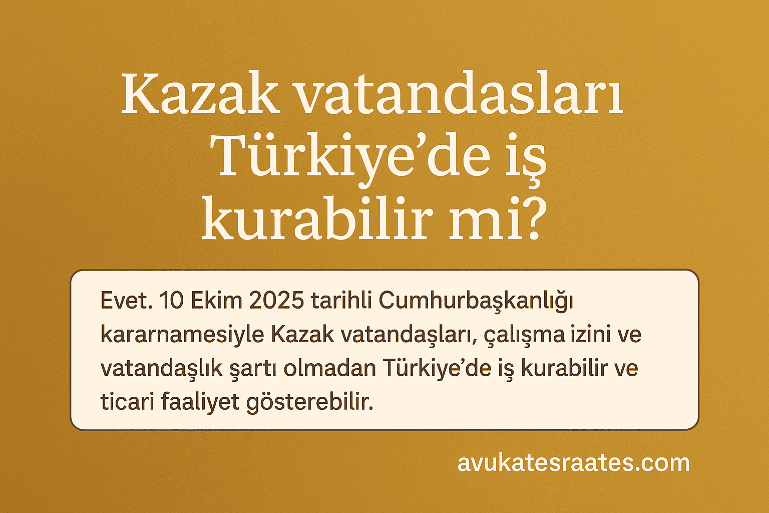 Kazak vatandaşları Türkiye’de iş kurabilir mi?