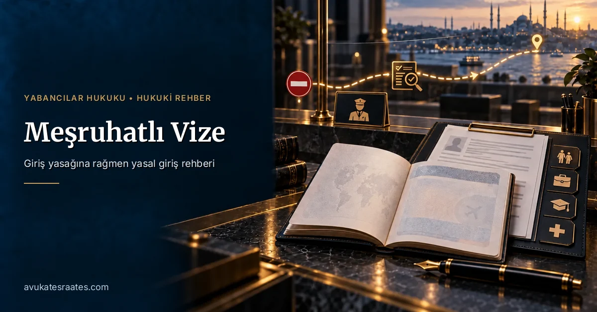 Meşruhatlı Vize: Giriş Yasağına Rağmen Yasal Giriş