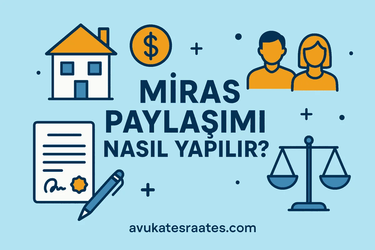Miras Paylaşımı Nasıl Yapılır? - Avukat Esra Ateş