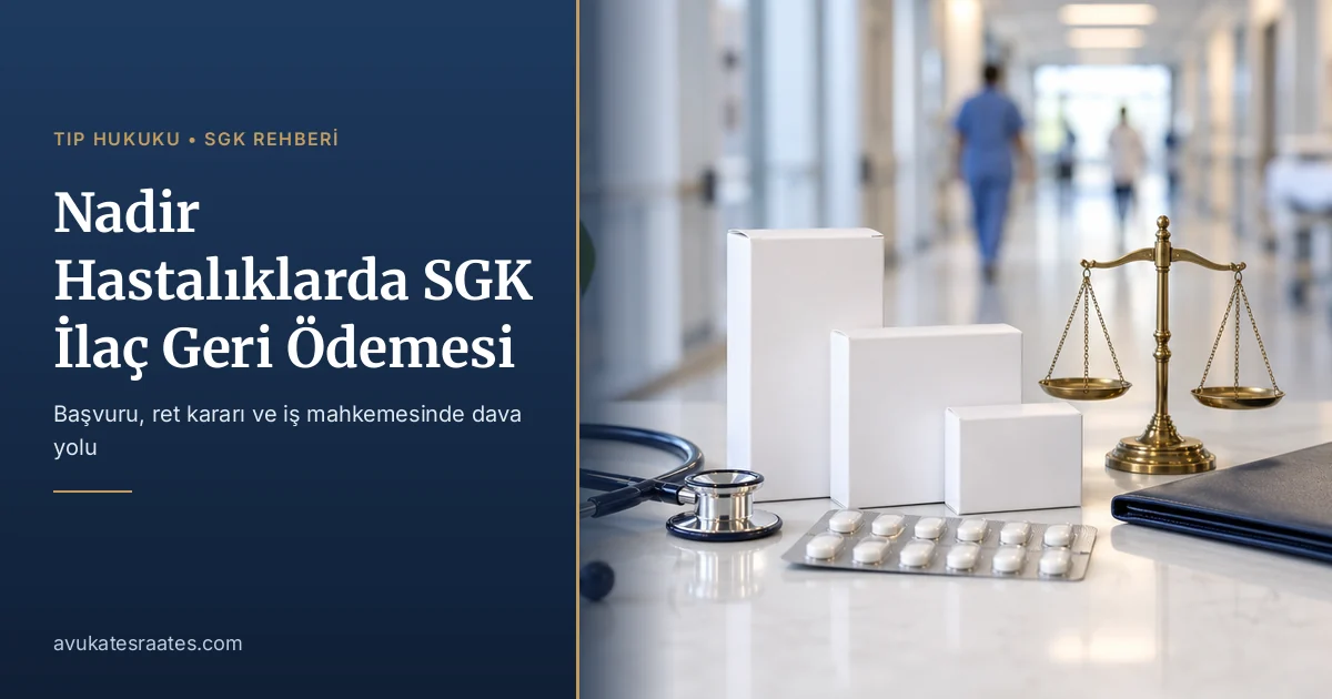 Nadir Hastalıklar İçin SGK İlaç Geri Ödemesi ve Dava Yolu