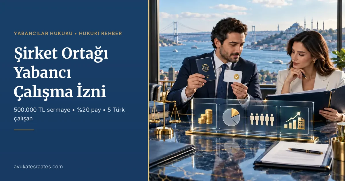 Şirket Ortağı Yabancı Çalışma İzni: Sermaye ve Pay Şartı