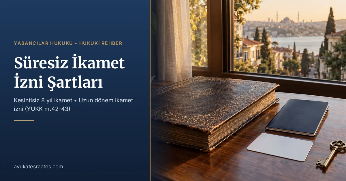 Süresiz İkamet İzni Şartları: Uzun Dönem İzin Başvurusu
