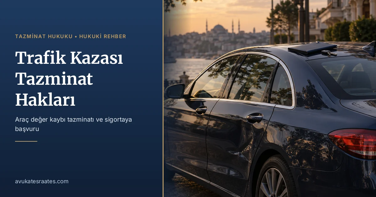Trafik Kazası Tazminat Hakları: Araç, Yaralanma ve Ölüm