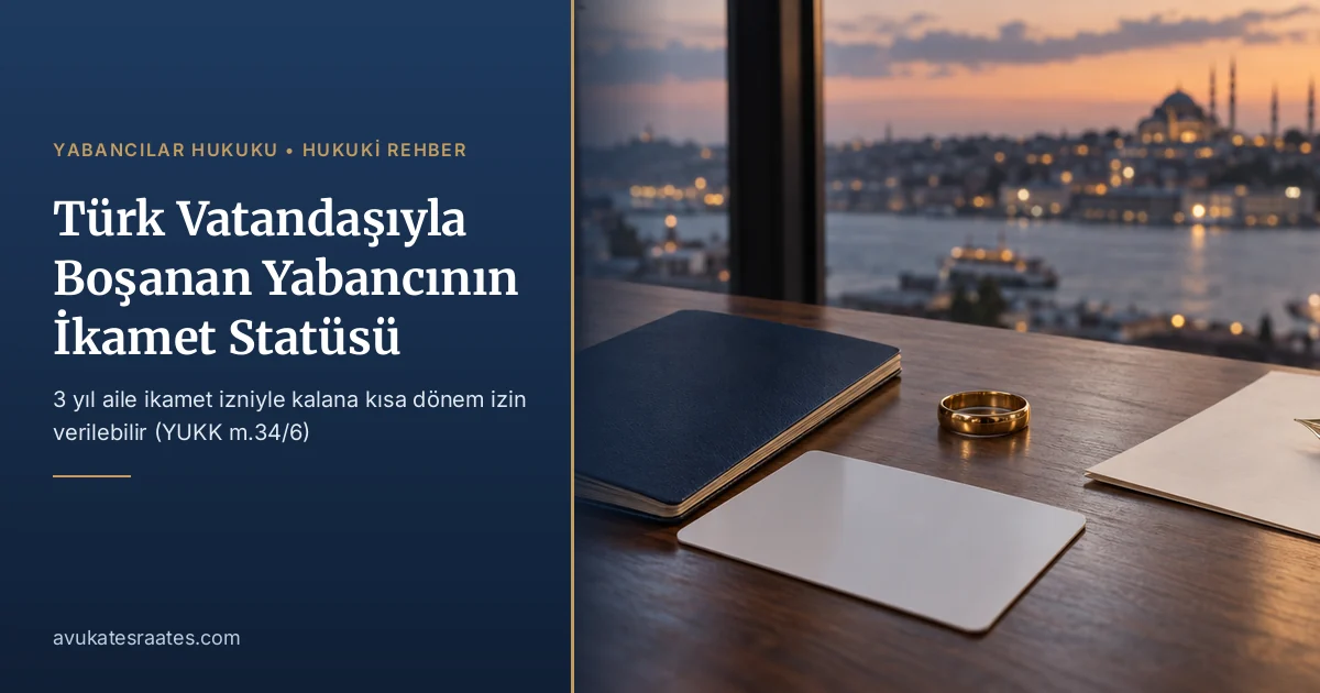 Türk Vatandaşıyla Boşanan Yabancının İkamet Statüsü