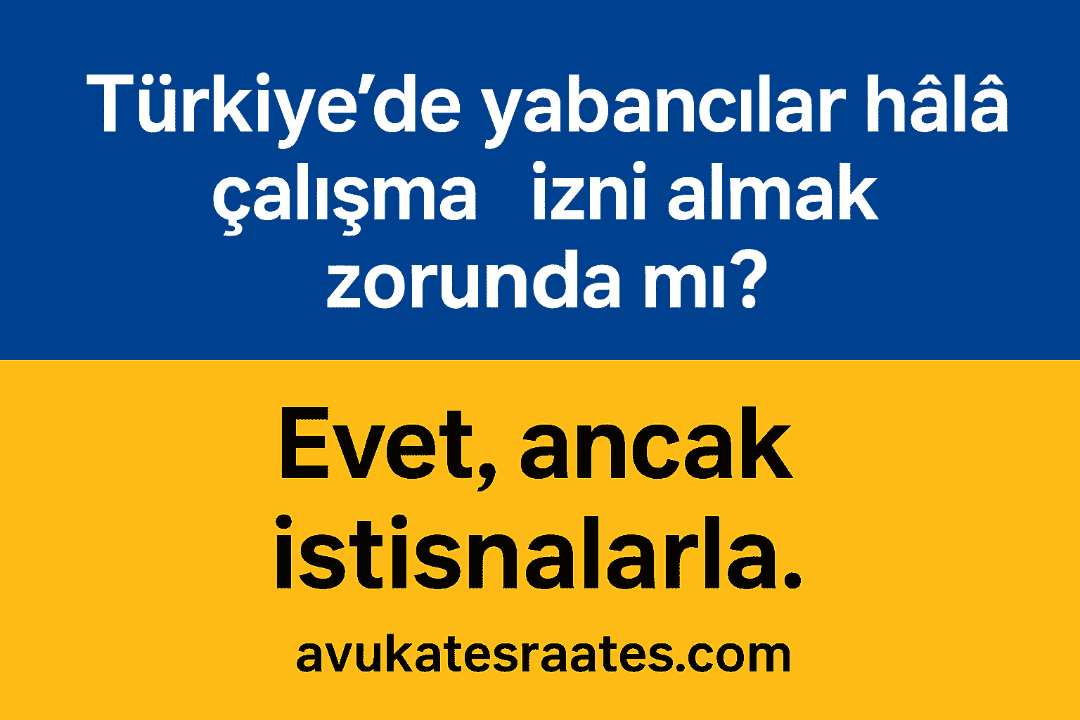 Türkiye’de Yabancılar Hâlâ Çalışma İzni Almak Zorunda mı?