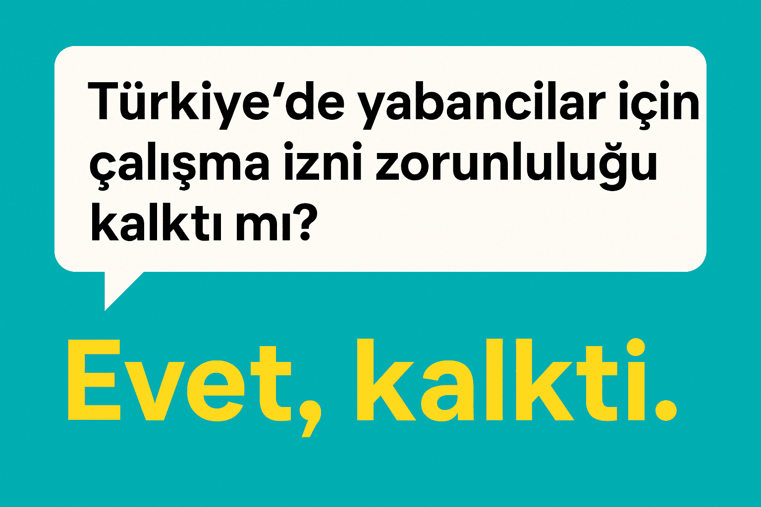 Türkiye’de yabancılar için çalışma izni zorunluluğu kalktı mı?