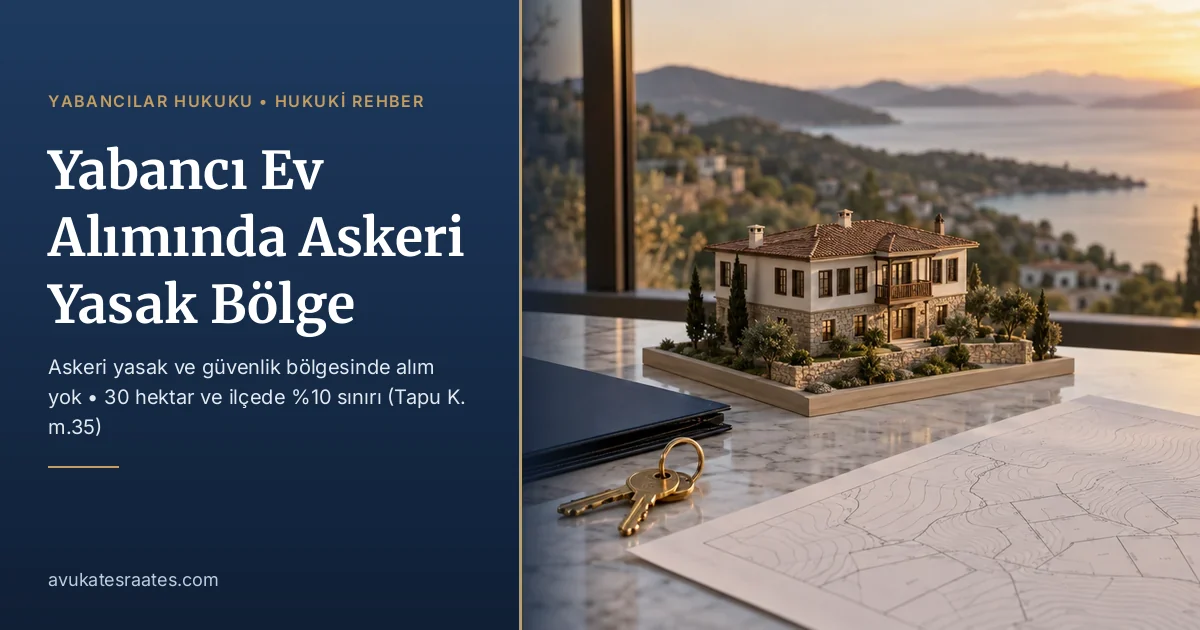 Yabancı Ev Alımında Askeri Yasak Bölge ve 30 Hektar Sınırı