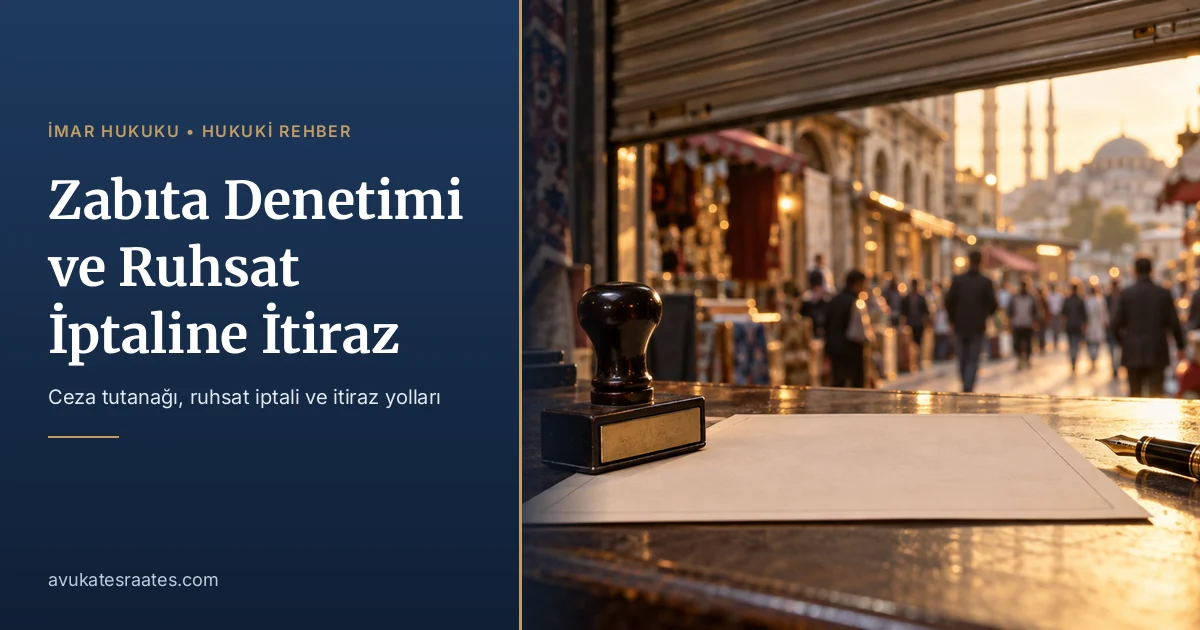Zabıta Denetimi ve Ruhsat İptaline İtiraz