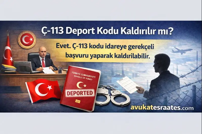 C 113 Deport Kodu Kaldirilir Mi - &Ccedil;-113 Deport Kodu Kaldırma