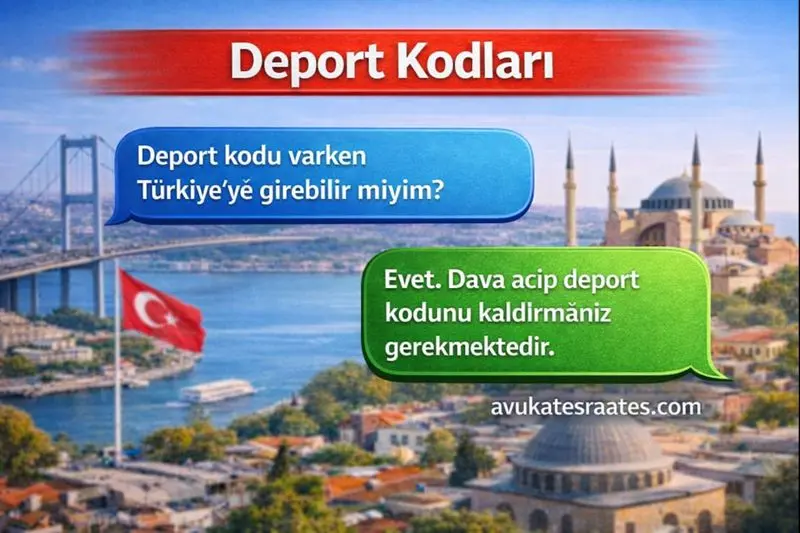 Deport Kodu Varken Turkiyeye Girebilir Miyim - Deport Kodları