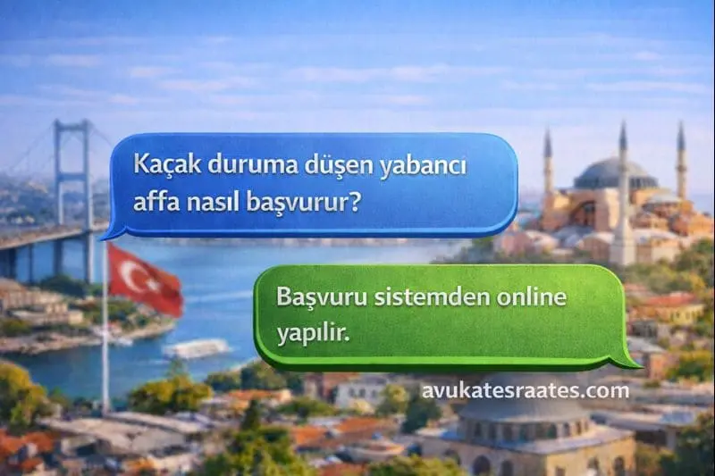 Kacak Duruma Dusen Yabanci Affa Nasil Bas Vurur - Ka&ccedil;ak Yabancılara Af Devam Ediyor Mu?