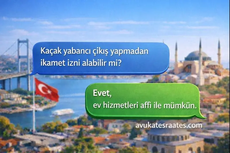 Kacak Yabanci Cikis Yapmadan Ikamet Izni Alabilir - Ka&ccedil;ak Duruma D&uuml;şen Yabancılara Af