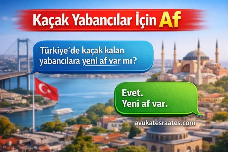 Kacak Yabancilar Icin Yeni Af Var Mi - T&uuml;rkiye'de Ka&ccedil;ak Kalan Yabancılar Ne Yapmalı?